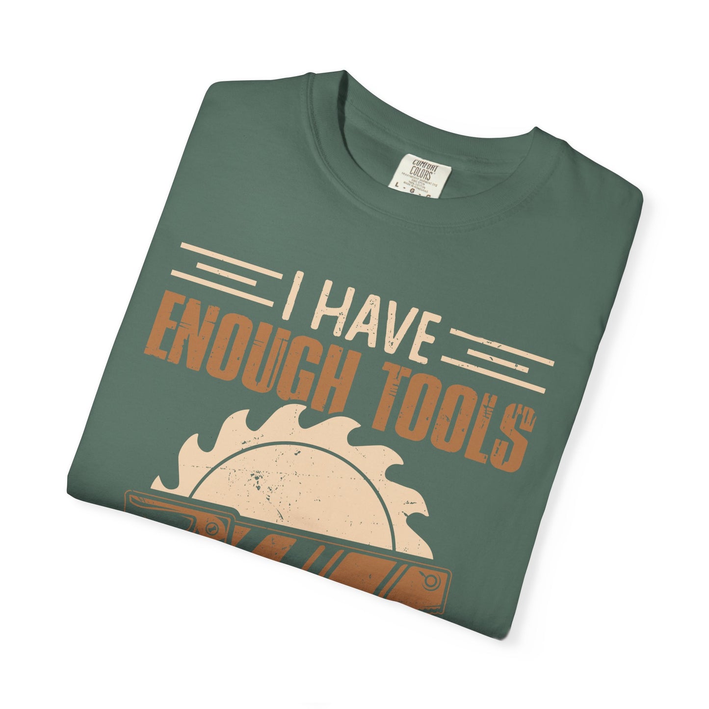 Carpenter T-Shirt — "I Have Enough Tools" Woodworker Gift Tee