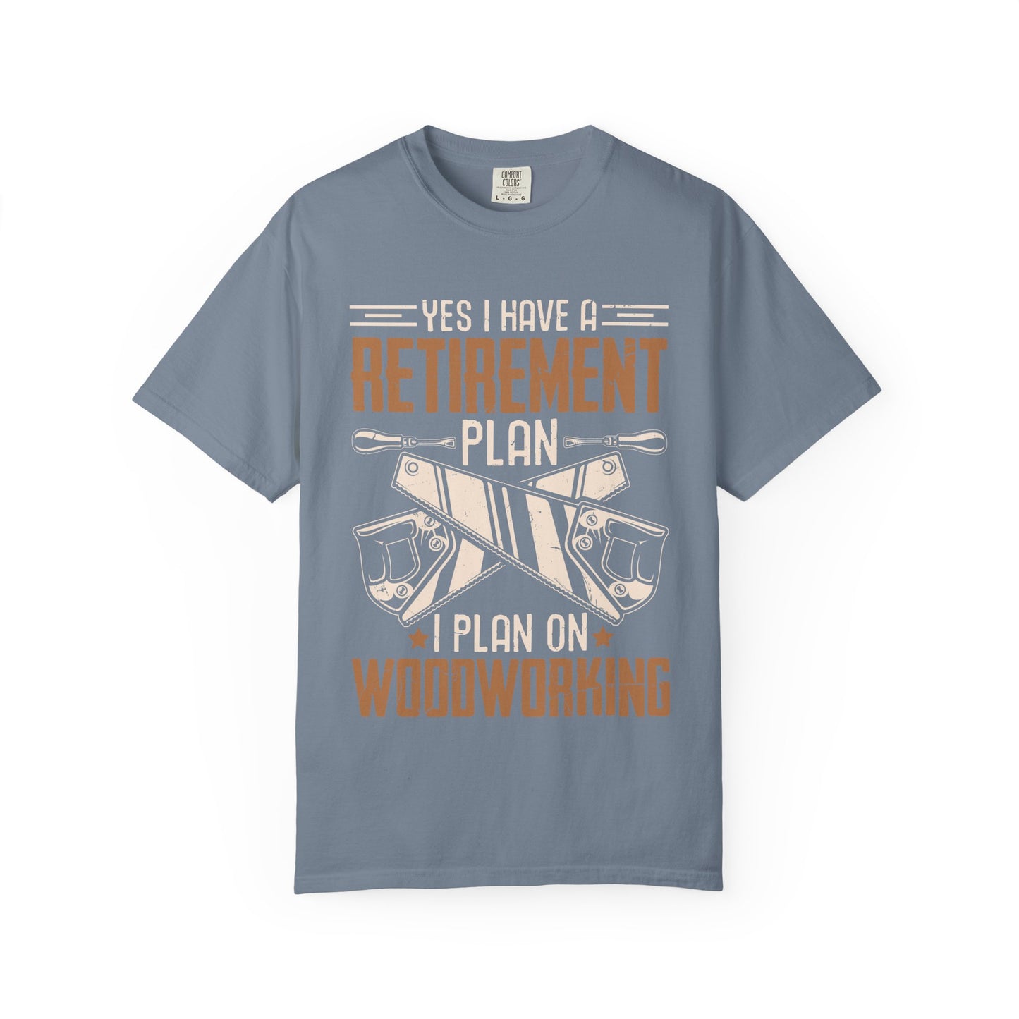 Retirement Plan Woodworking T-Shirt — I Plan On Woodworking Tee