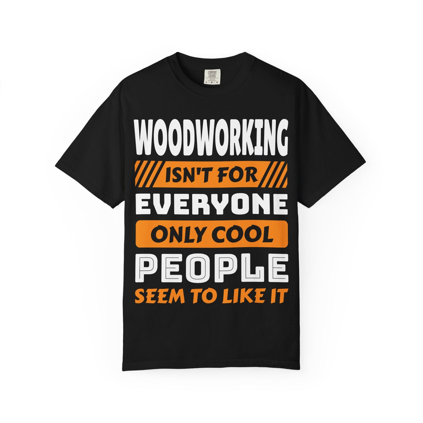 Woodworking Isn't For Everyone T-Shirt – Funny Carpenter Tee for Woodworkers